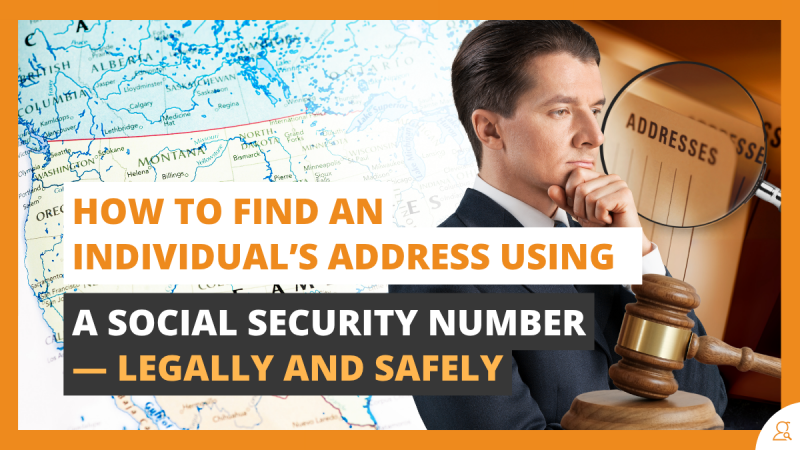 How to Find an Individual’s Address Using a Social Security Number — Legally and Safely