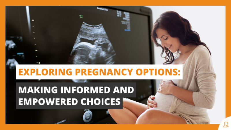 Exploring Pregnancy Options Making Informed and Empowered Choices
