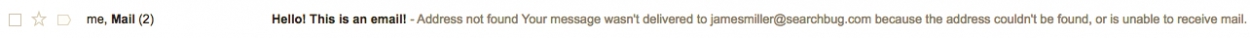 You'll get a "bounce email" if the email is invalid or doesn't exist.
