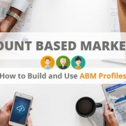 Account Based Marketing: How to Use and Build Account Based Marketing