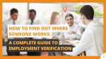 How to Find Out Where Someone Works A Complete Guide to Employment Verification