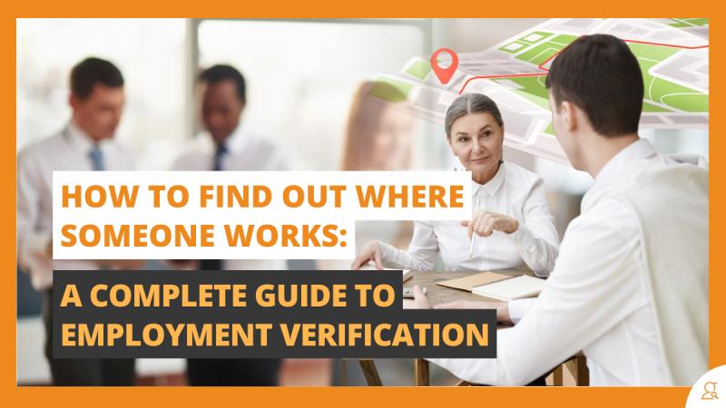 How to Find Out Where Someone Works A Complete Guide to Employment Verification