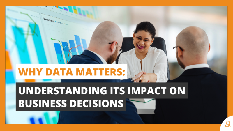 Why Data Matters Understanding Its Impact on Business Decision