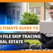 The Ultimate Guide to Batch File Skip Tracing for Real Estate
