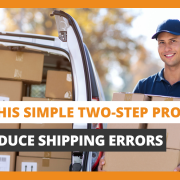 Use This Simple Two-Step Process to Reduce Shipping Errors