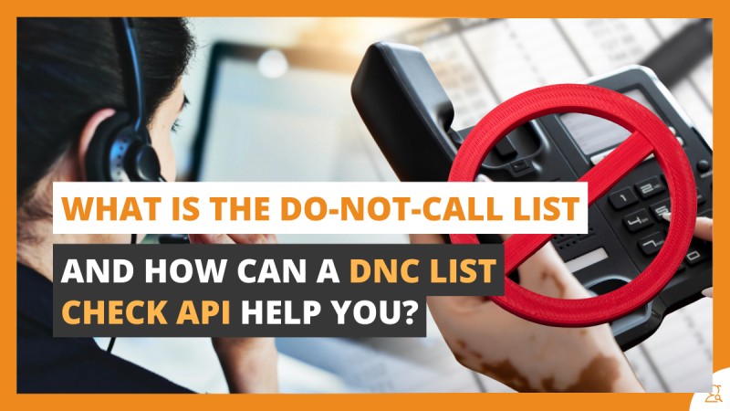 What is the Do-Not-Call List and How Can a DNC List Check API Help You
