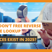 Why Don’t Free Reverse Phone Lookup Services Exist in 2025