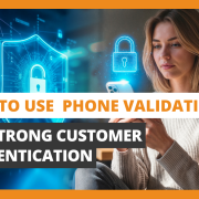How to Use Phone Validation for Strong Customer Authentication
