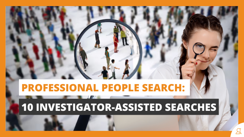 Professional People Search 10 Investigator-Assisted Searches