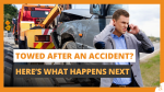 Towed After an Accident Here’s What Happens Next