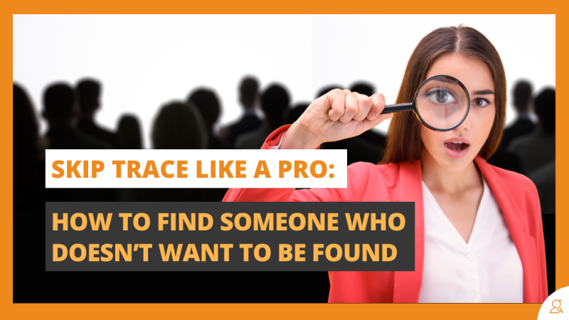 Skip Trace Like a Pro How to Find Someone Who Doesn’t Want to Be Found