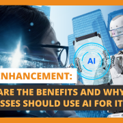 Data Enhancement What are the Benefits and Why Businesses Should Use AI for It