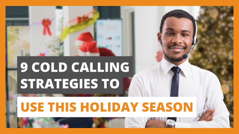 9 Cold Calling Strategies to Use This Holiday Season