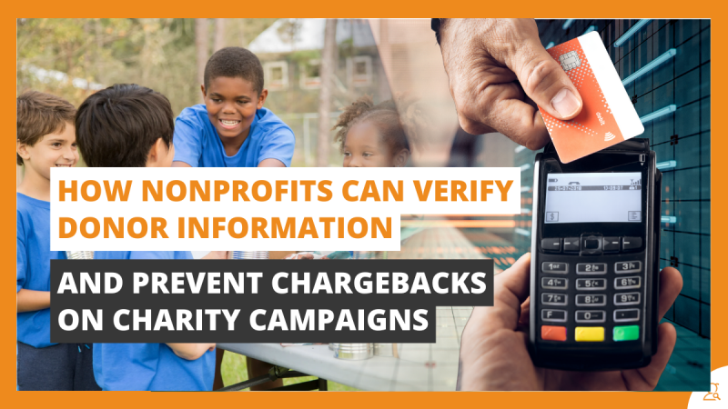How Nonprofits Can Verify Donor Information and Prevent Chargebacks on Charity Campaigns