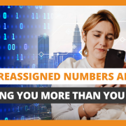 Why Reassigned Numbers Are Costing You More Than You Think