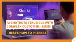AI Chatbots Struggle With Complex Customer Issues