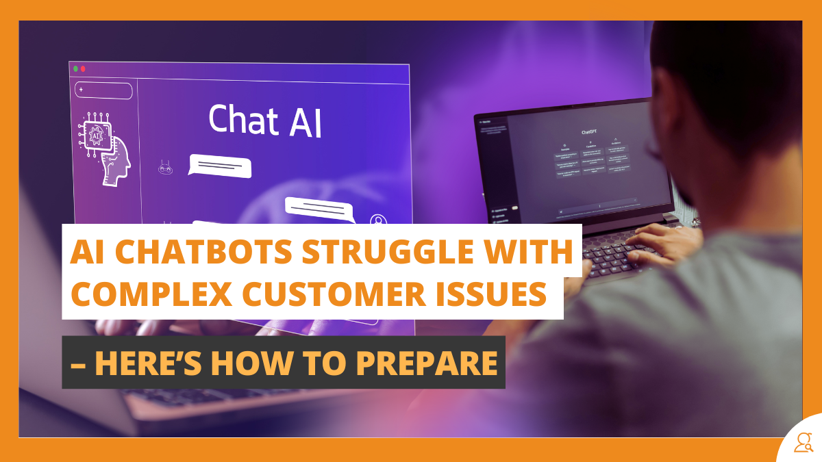 AI Chatbots Struggle With Complex Customer Issues