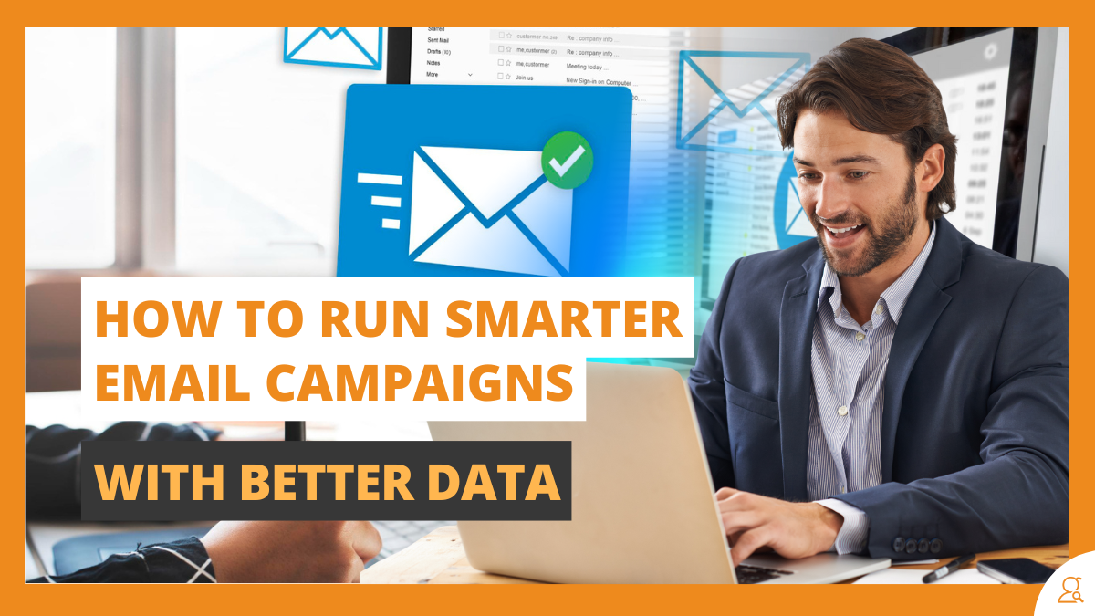 How to run smarter email campaigns with better data