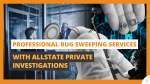 Professional Bug Sweeping Services with Allstate Private Investigations (1)