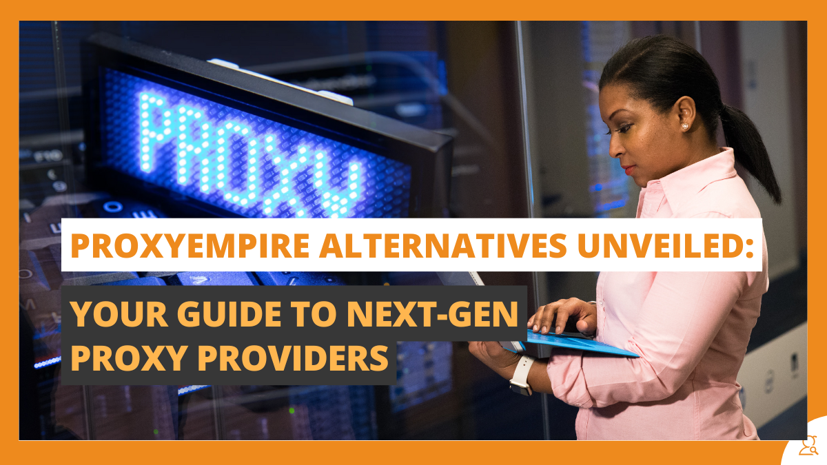 ProxyEmpire Alternatives Unveiled Your Guide to Next-Gen Proxy Providers