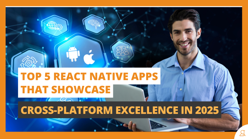 Top 5 React Native Apps That Showcase Cross-Platform Excellence in 2025