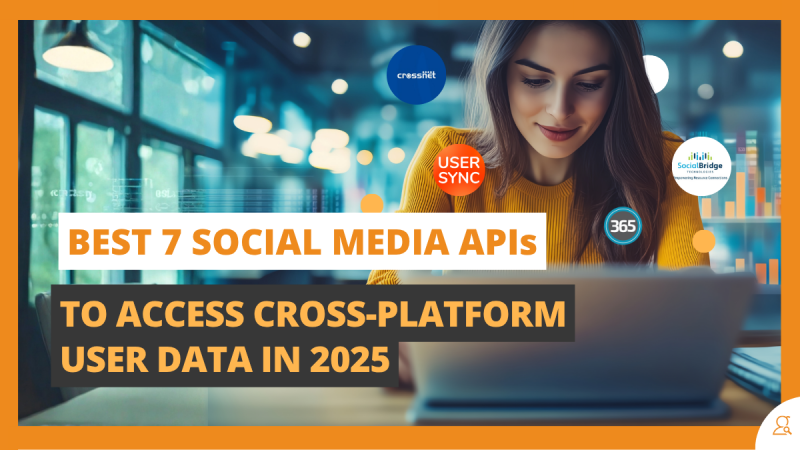 Best 7 Social Media APIs to Access Cross-Platform User Data in 2025