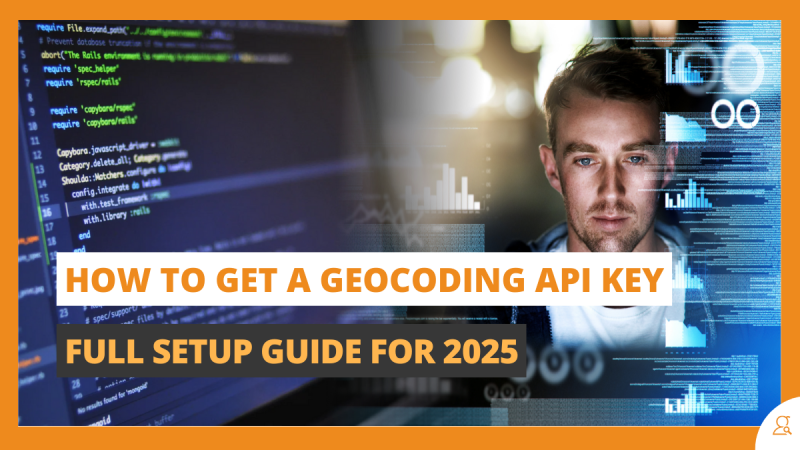 How to Get a Geocoding API Key – Full Setup Guide for 2025