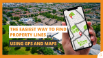 The Easiest Way to Find Property Lines Using GPS and Maps