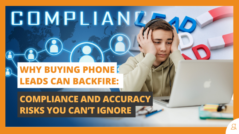 Why Buying Phone Leads Can Backfire Compliance and Accuracy Risks You Can’t Ignore