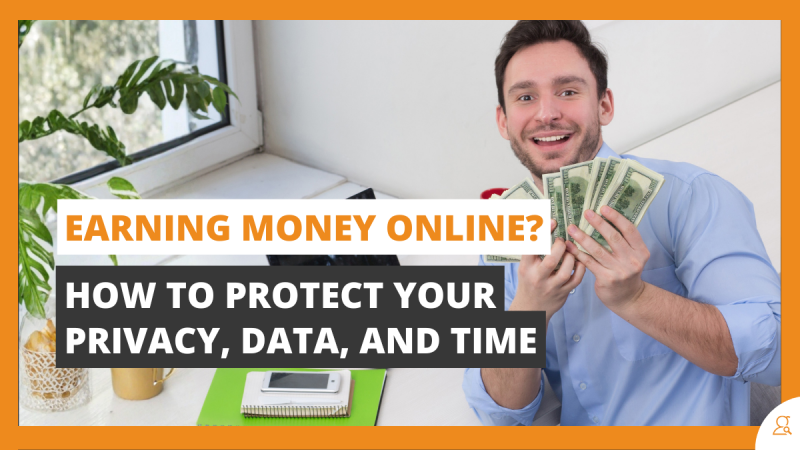 Earning Money Online How to Protect Your Privacy Data and Time