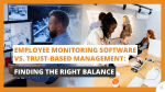 Employee Monitoring Software vs. Trust-Based Management