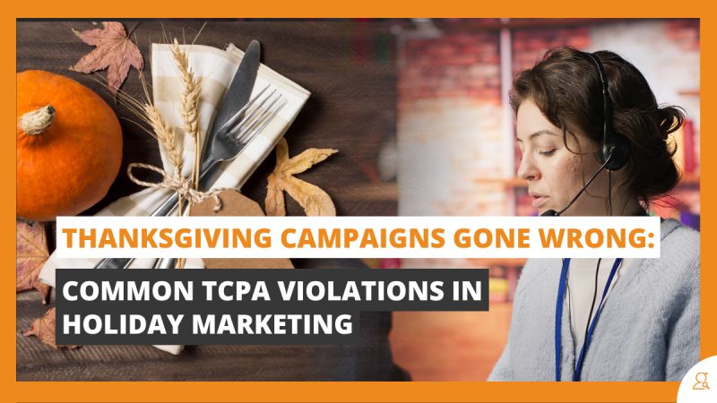 Thanksgiving Campaigns Gone Wrong Common TCPA Violations in Holiday Marketing
