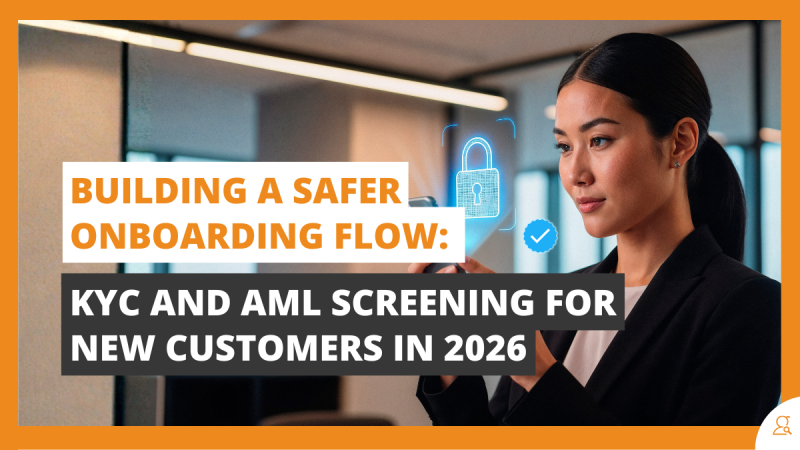 Building a Safer Onboarding Flow KYC and AML Screening for New Customers in 2026