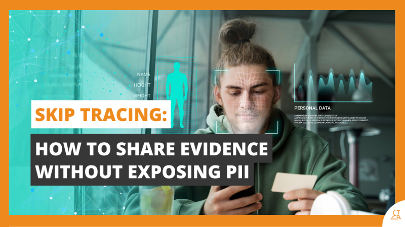 Skip Tracing How to Share Evidence Without Exposing PII.