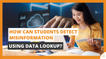 How Can Students Detect Misinformation Using Data Lookup