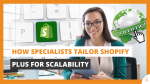 How Specialists Tailor Shopify Plus for Scalability