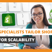 How Specialists Tailor Shopify Plus for Scalability