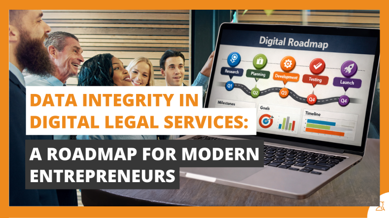 Data Integrity in Digital Legal Services A Roadmap for Modern Entrepreneurs