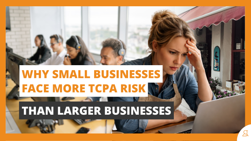 Why Small Businesses Face More TCPA Risk Than Larger Businesses